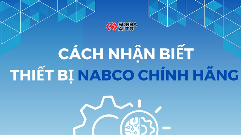 Cách nhận biết các thiết bị Nabco chính hãng