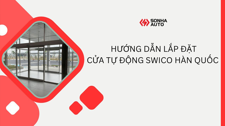 Hướng dẫn lắp đặt cửa tự động SWICO Hàn Quốc