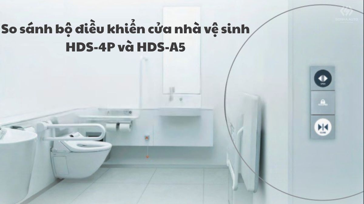 So sánh bộ điều khiển cửa nhà vệ sinh HDS-4P và HDS-A5: Nên lựa chọn giải pháp nào?