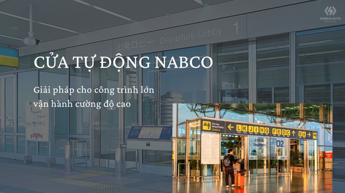 Cửa tự động NABCO cho công trình lớn có gì đặc biệt khiến chủ đầu tư ưu tiên lựa chọn?