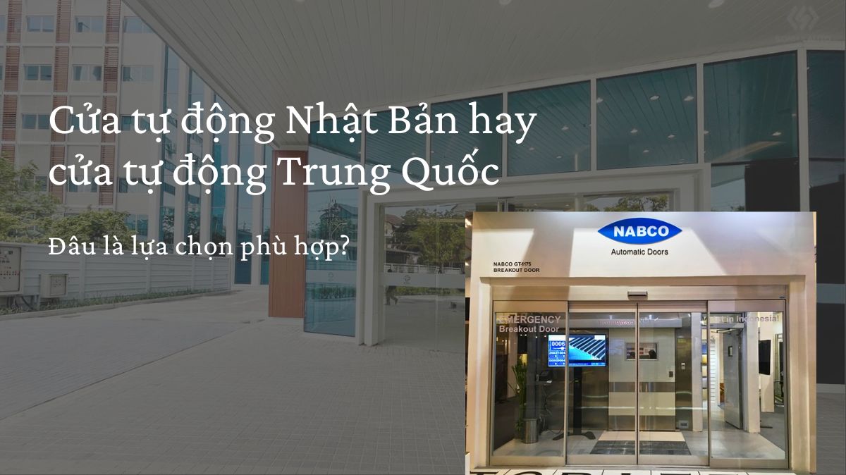 Nên chọn cửa tự động Nhật Bản hay cửa tự động Trung Quốc? So sánh chi tiết
