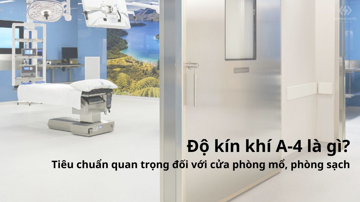 Độ kín khí A-4 là gì? Vì sao cửa kín khí NABCO đạt tiêu chuẩn cho phòng mổ và phòng sạch?