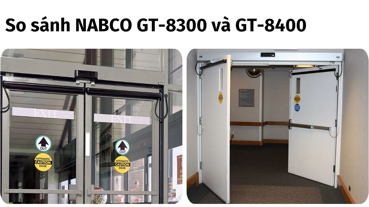 So sánh NABCO GT-8300 và GT-8400 cho hệ cửa mở cánh tự động tải trọng lớn