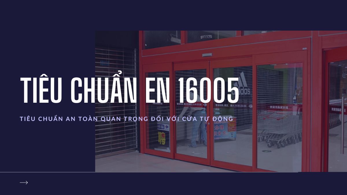 Tiêu chuẩn EN 16005 là gì? Những yêu cầu an toàn quan trọng đối với cửa tự động