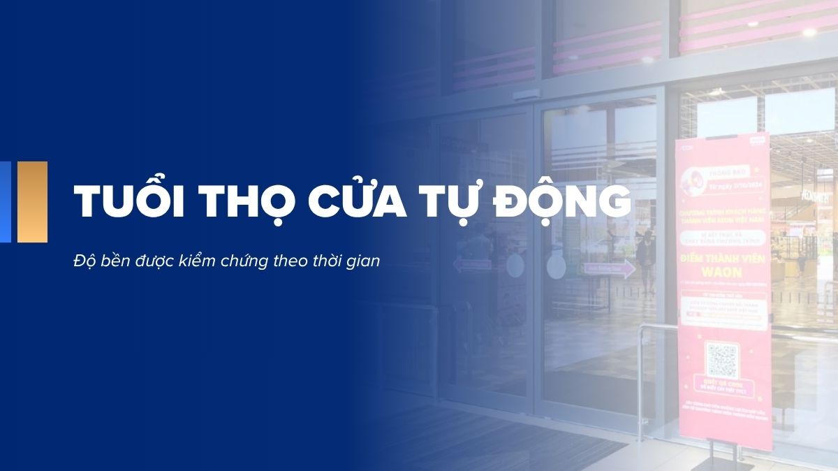 Tuổi thọ cửa tự động bao nhiêu năm? Những yếu tố quyết định độ bền thực tế