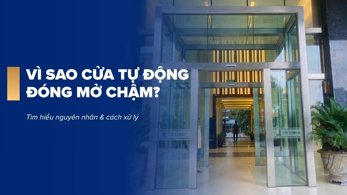 Vì sao cửa tự động đóng mở chậm? Nguyên nhân và cách xử lý