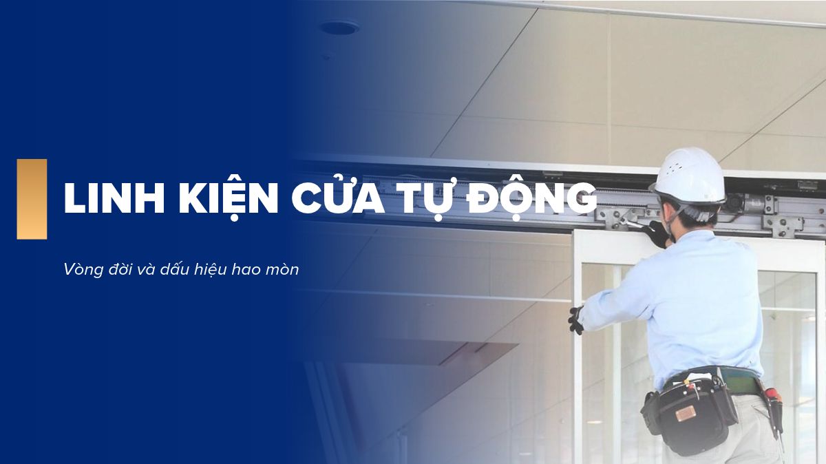 Sau hàng triệu lượt đóng mở, linh kiện cửa tự động nào hao mòn đầu tiên?