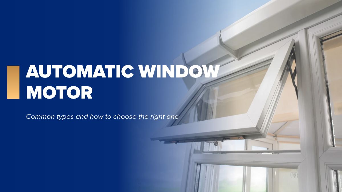 What types of automatic window motors are available? How to choose the right one