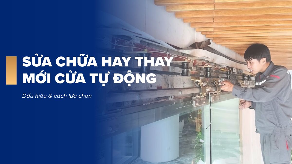 Nên sửa chữa hay thay mới cửa tự động? Cách lựa chọn phù hợp cho công trình