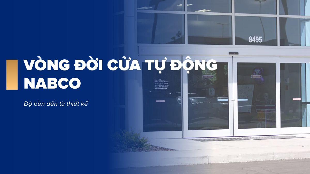 Vòng đời cửa tự động NABCO Nhật Bản: Giá trị từ thiết kế đến vận hành dài hạn